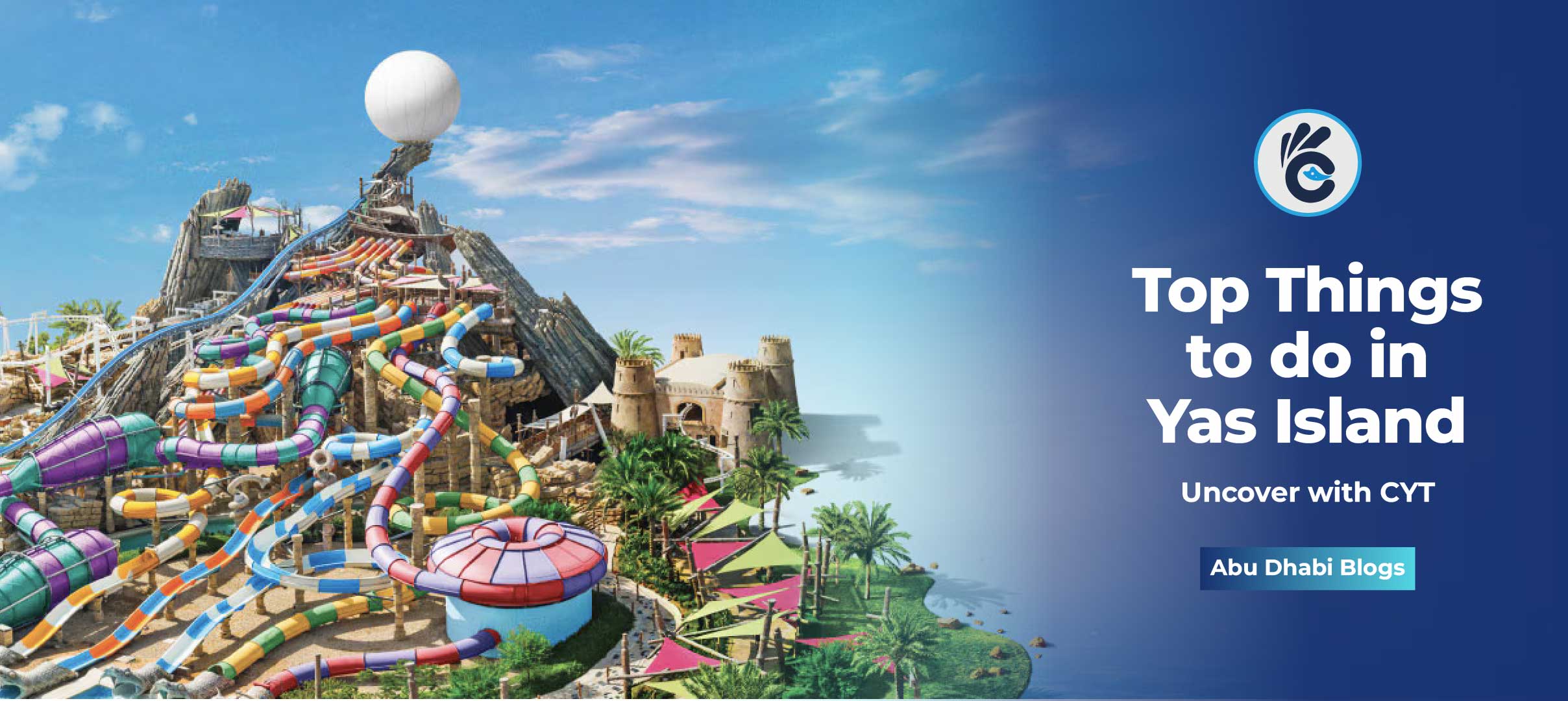 Top Things to do in Yas Island: Uncover with CYT